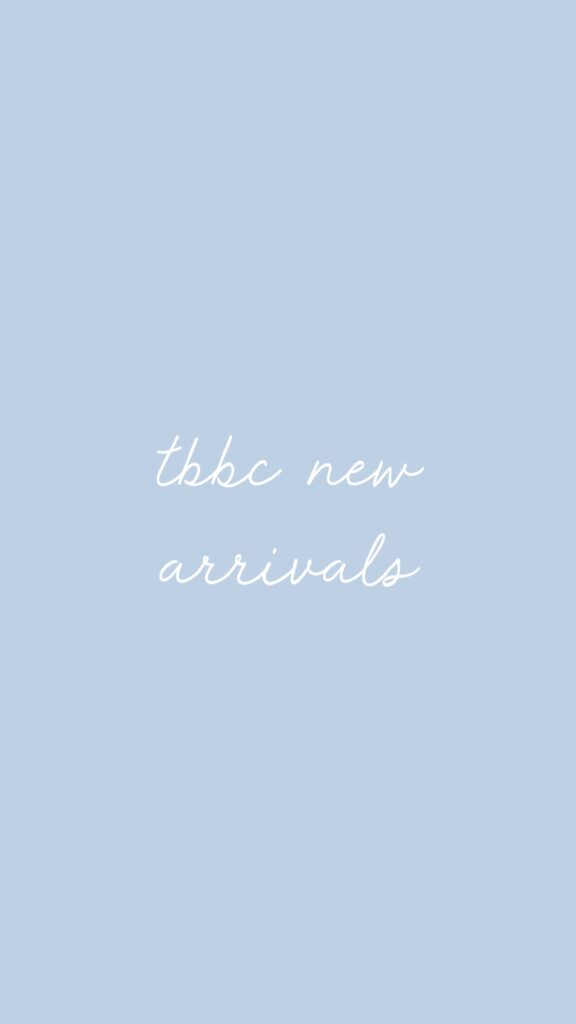 TBBC New Arrival’s We’re Loving!